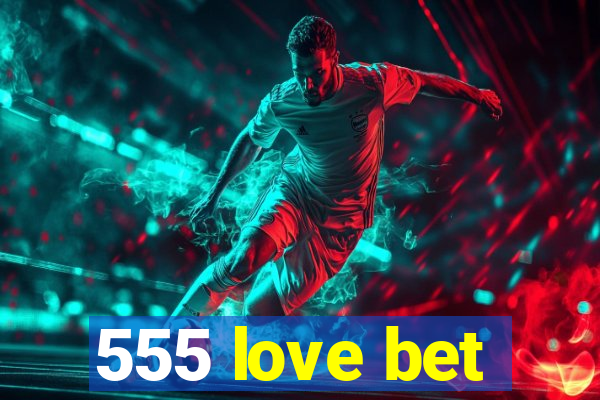 555 love bet